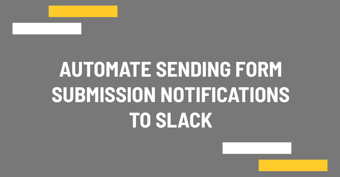 Automate sending form submission notifications to Slack