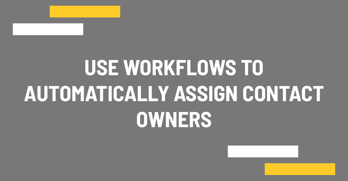 Use workflows to automatically assign contact owners