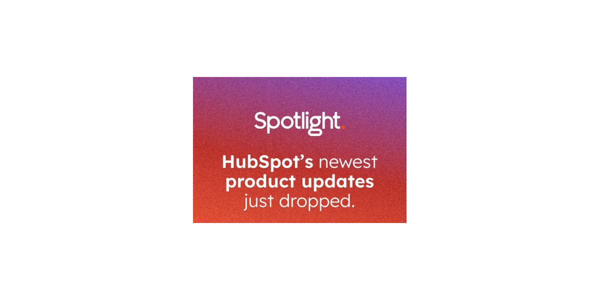 Promotional graphic with the text “Spotlight. HubSpot’s newest product updates just dropped” on a red-to-purple gradient background.